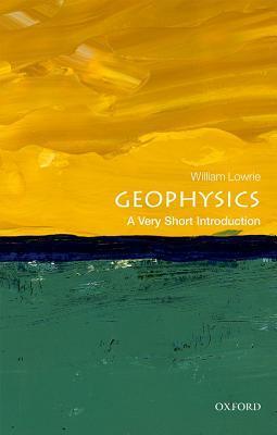 Geophysics: A Very Short Introduction