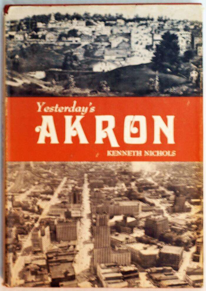 Yesterday's Akron: The First 150 Years :Seemann's historic cities series ; no.14