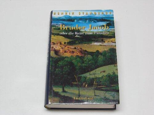 Bruder Jacob Oder Die Reise Zum Paradies: Roman