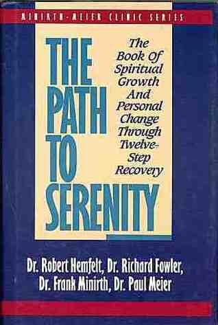The Path to Serenity: The Book of Spiritual Growth and Personal Change Through Twelve-Step Recovery