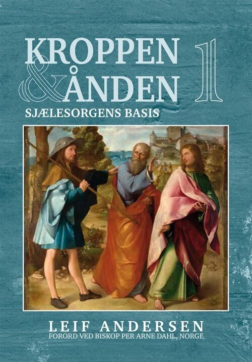Kroppen Og Ånden 1: Sjælesorgens Basis