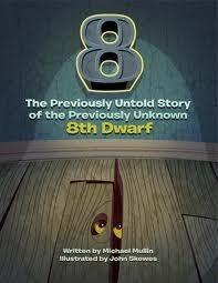 8: The Previously Untold Story of the Previously Unknown 8th Dwarf