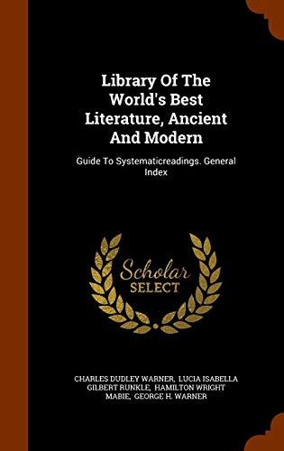 Library Of The World's Best Literature, Ancient And Modern: Guide To Systematicreadings. General Index