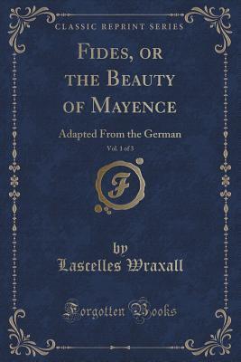 Fides, or the Beauty of Mayence, Vol. 1 of 3