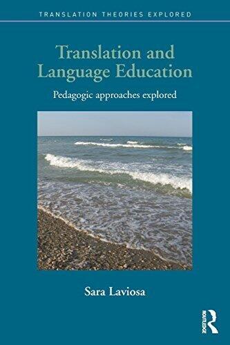 Translation and Language Education: Pedagogic Approaches Explored (Translation Theories Explored)