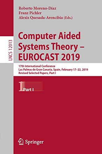 Computer Aided Systems Theory (EUROCAST 2019): 17th International Conference, Las Palmas de Gran Canaria, Spain, February 17-22, 2019