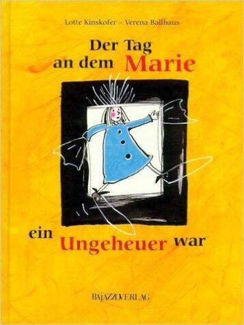 Der Tag, an dem Marie ein Ungeheuer war