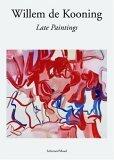 Willem de Kooning: Late Paintings