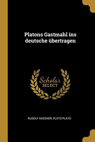 Platons Gastmahl ins deutsche übertragen