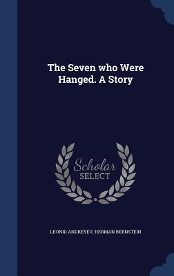The Seven who Were Hanged. A Story