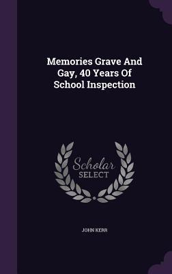 Memories Grave And Gay, 40 Years Of School Inspection