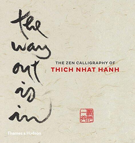 Way Out Is In: The Zen Calligraphy of Thich Nhat Hanh