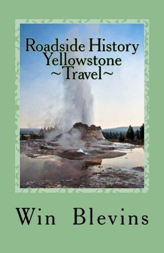 Roadside History of Yellowstone Travel: A Historic Guide To Yellowstone