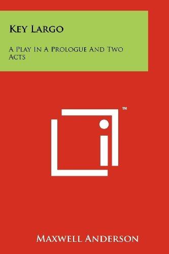 Key Largo: A Play in a Prologue and Two Acts