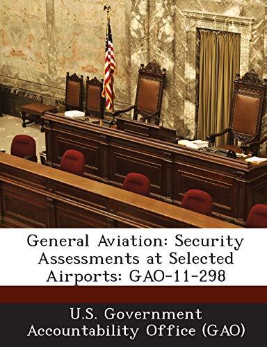 General Aviation: Security Assessments at Selected Airports: GAO-11-298