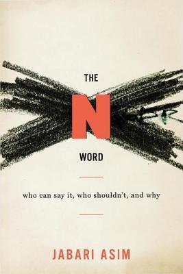 The N Word: Who Can Say It, Who Shouldn't, and Why