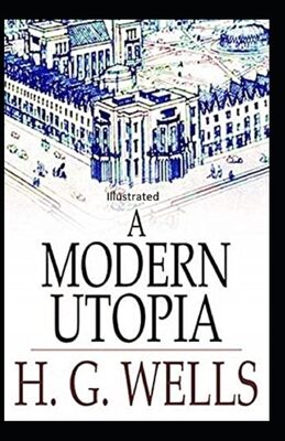 A Modern Utopia; illustrated