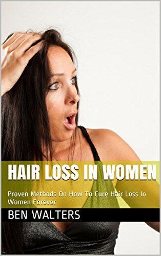 Hair Loss in Women: Step by Step: Proven Methods on How to Cure Hair Loss in Women Forever