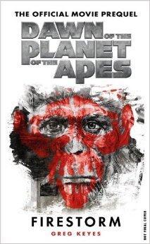 Dawn of the Planet of the Apes: Firestorm - The Official Movie Prequel