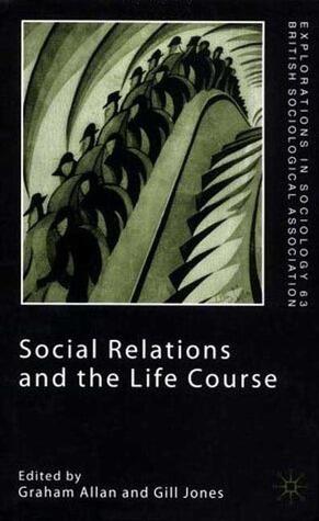Social Relations and the Life Course: Age Generation and Social Change