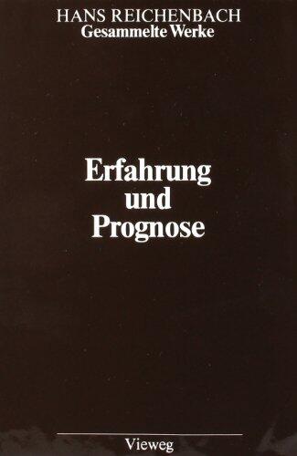 Gesammelte Werke in 9 Bänden: Band 4: Erfahrung und Prognose. Eine Analyse der Grundlagen und der Struktur der Erkenntnis (Hans Reichenbach)