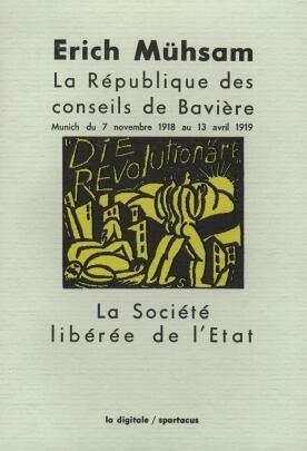 La république des Conseils de Bavière, suivi de La société libérée de l'Etat