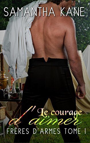 Le courage d'aimer: Frères d'armes #1