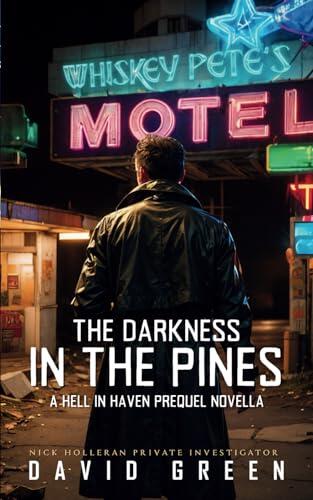 THE DARKNESS IN THE PINES: A HELL IN HAVEN CITY PREQUEL By David Green