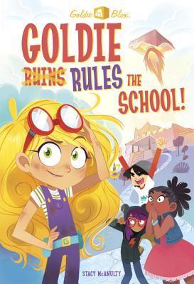 Goldie Blox Rules the School! (GoldieBlox) (A Stepping Stone Book