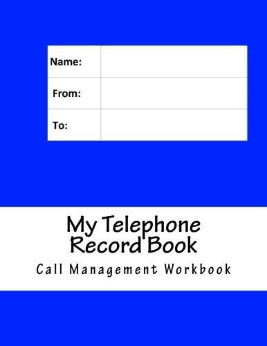 My Telephone Record Book: Your telephone call recording and follow up management workbook