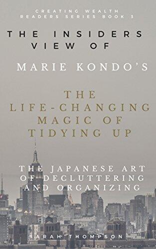 Analysis: The Insiders View of Marie Kondo's The Life-Changing Magic of Tidying Up: The Japanese Art of Decluttering and Organizing
