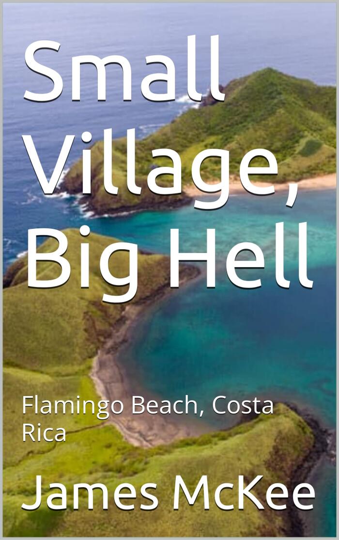 Small Village Big Hell: Flamingo Beach, Costa Rica