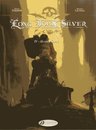 Long John Silver Vol.4: Guiana-Capac by Xavier Dorison, Mathieu Lauffray (2013) Paperback