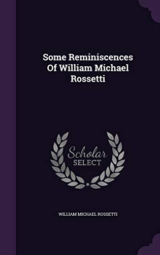 Some Reminiscences Of William Michael Rossetti