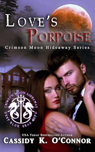 Crimson Moon Hideaway: Love's Porpoise