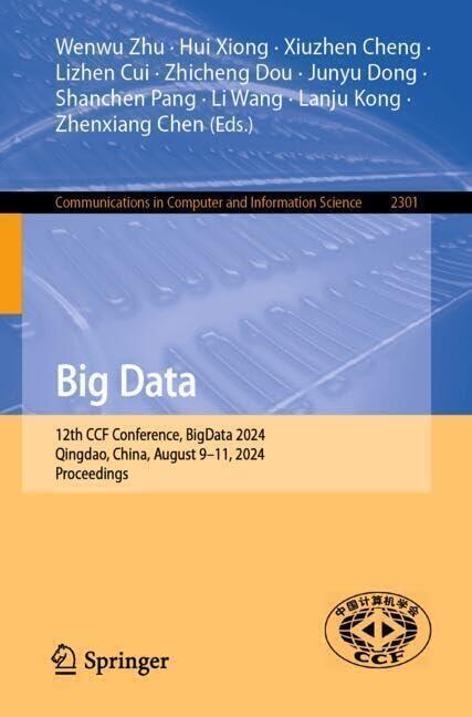 Big Data: 12th CCF Conference, BigData 2024, Qingdao, China, August 9–11, 2024, Proceedings