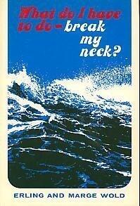 What Do I Have to Do: Break My Neck?
