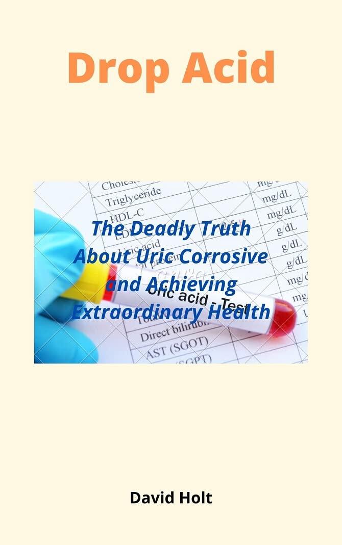 DROP ACID: The Deadly Truth about Uric Acid and Achieving Extraordinary Health