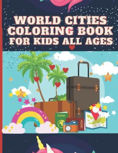 World Cities Coloring Book For Kids All Ages: Coloring Book For Kids: Fun Activity Book For Kids | Unicorn Coloring Book For Kids: Fun Activity Book ... for kids all ages | unicorn coloring book