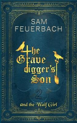 The Gravedigger's Son and the Waif Girl (Volume 2)