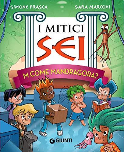 M Come Mandragora? I Mitici Sei