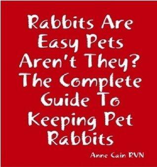 Rabbits Are Easy Pets To Look After Aren't They?