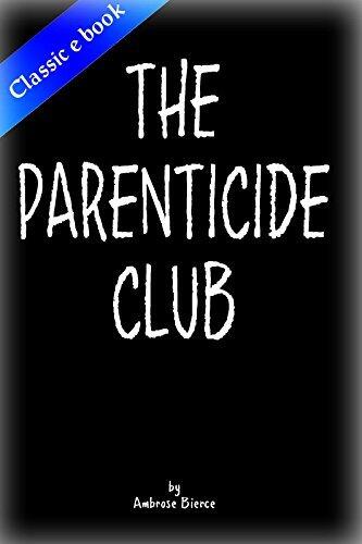 THE PARENTICIDE CLUB by Ambrose Bierce