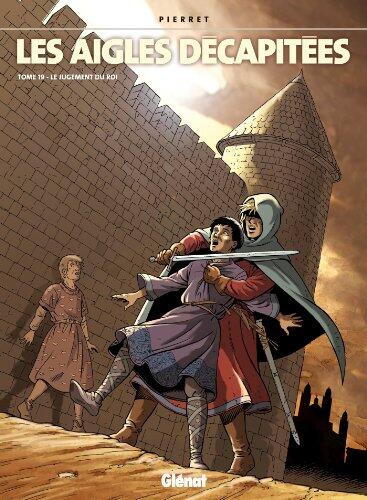 Les Aigles décapitées - Tome 19 : Le jugement du roi