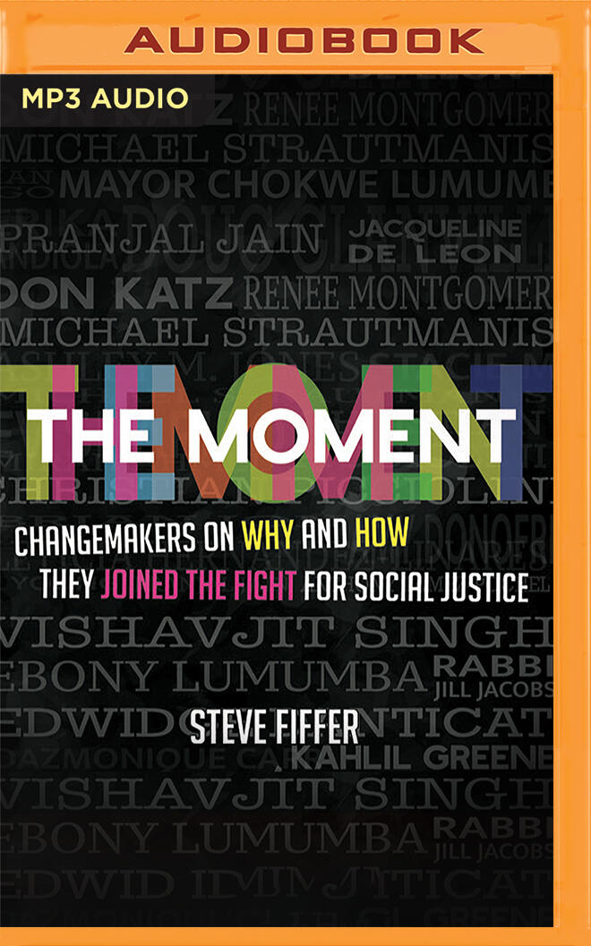The Moment: Changemakers on Why and How They Joined the Fight for Social Justice