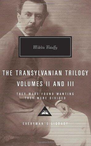 The Transylvanian Trilogy, Volumes II & III: They Were Found Wanting / They Were Divided
