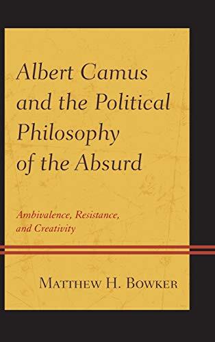The Political Philosophy of the Absurd: Ambivalence, Resistance, and Creativity