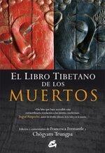El libro tibetano de los muertos: La gran liberación a través de la escucha en el bardo. De Gurú Rinpoche según Karma Lingpa