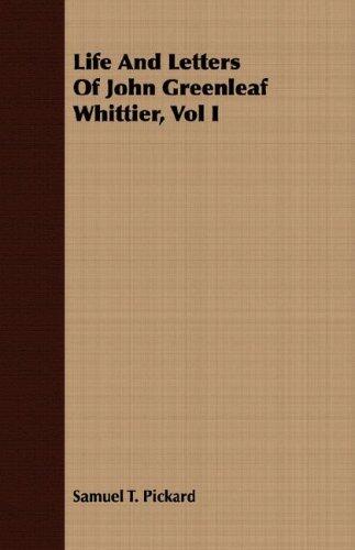 Life and Letters of John Greenleaf Whittier (Volume I)