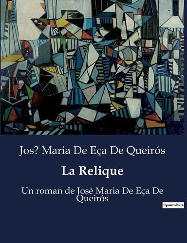 La Relique: Un Roman de José Maria de Eça de Queirós